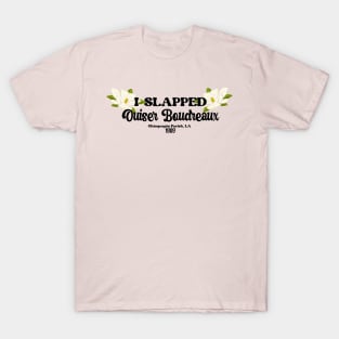 I slapped Ouiser Boudreaux T-Shirt